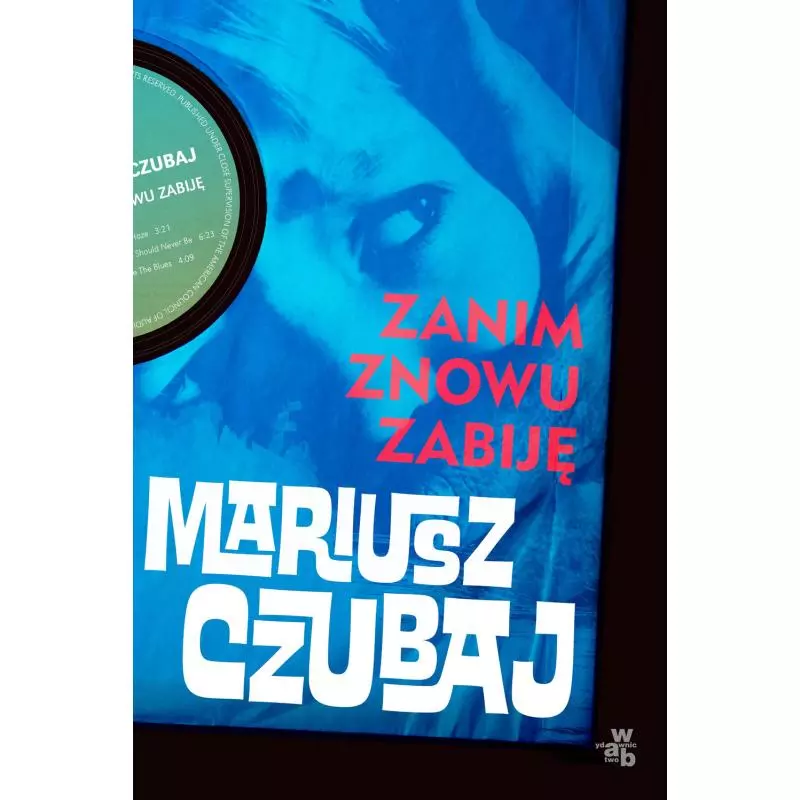ZANIM ZNOWU ZABIJĘ Mariusz Czubaj - WAB ZANIM ZNOWU ZABIJĘ Mariusz Czubaj - WAB
