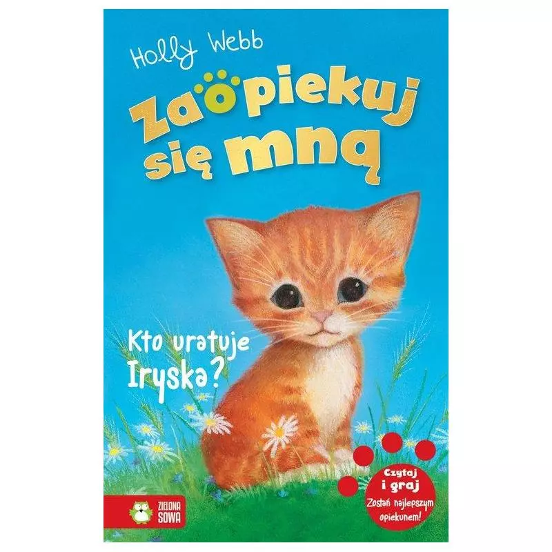 ZAOPIEKUJ SIĘ MNĄ KTO URATUJE IRYSKA? Holly Webb - Zielona Sowa