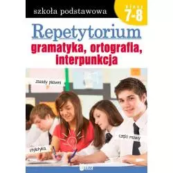 REPETYTORIUM GRAMATYKA, ORTOGRAFIA, INTERPUNKCJA SZKOŁA PODSTAWOWA KLASA 7-8 - Books