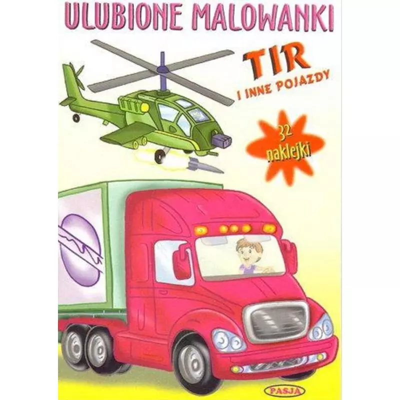 TIR I INNE POJAZDY. ULUBIONE MALOWANKI - Pasja