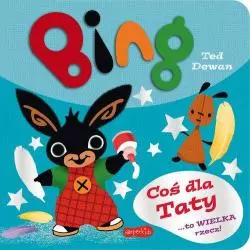 BING COŚ DLA TATY Ted Dewan - Harperkids