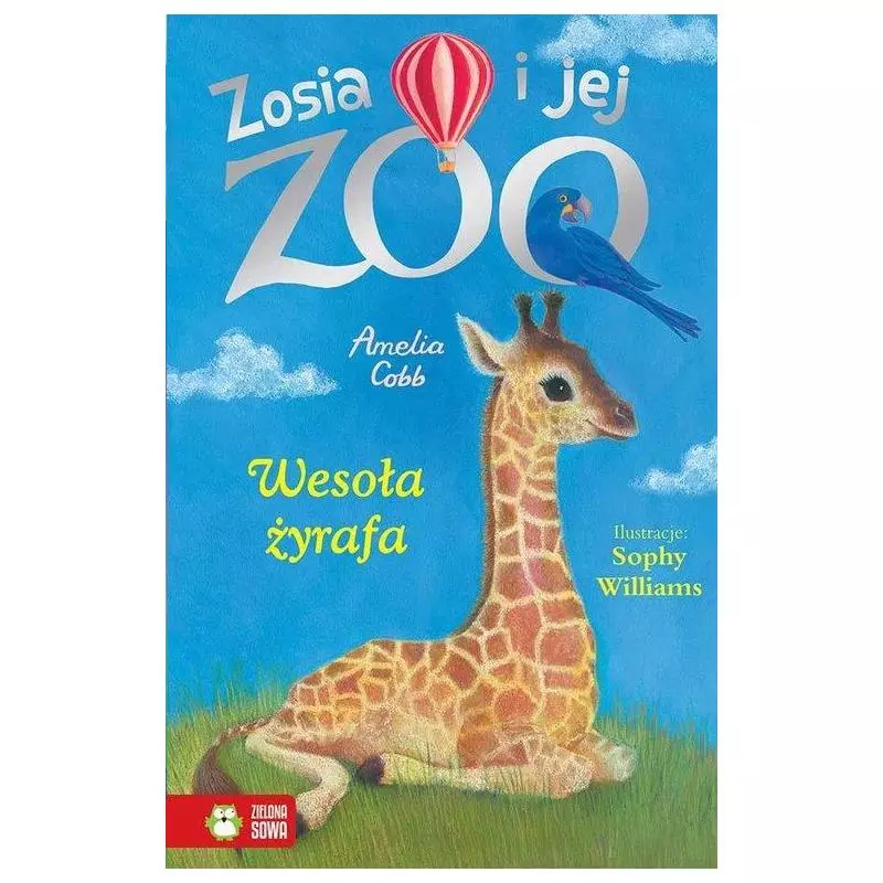 ZOSIA I JEJ ZOO WESOŁA ŻYRAFA Amelia Cobb - Zielona Sowa