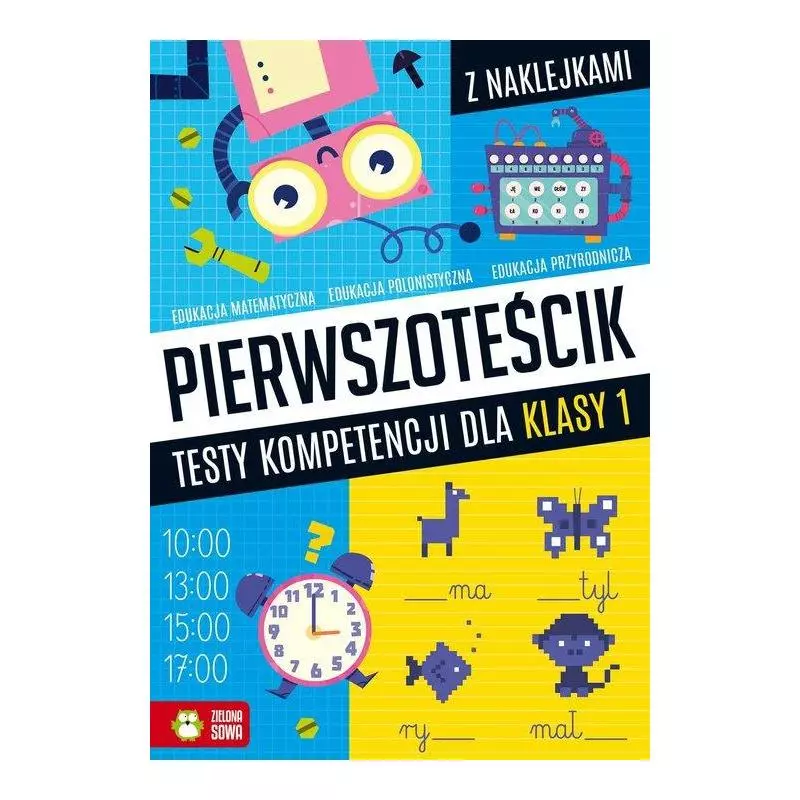 PIERWSZOTEŚCIK. TESTY KOMPETENCJI DLA KLASY 1 - Zielona Sowa