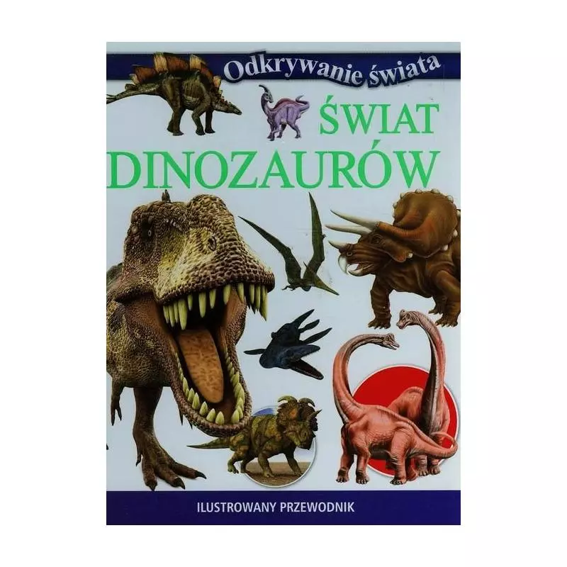 ŚWIAT DINOZAURÓW. ODKRYWANIE ŚWIATA - Olesiejuk