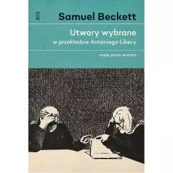 ESEJE PROZA WIERSZE UTWORY WYBRANE W PRZEKŁADZIE ANTONIEGO LIBERY 2 Samuel Beckett - Piw