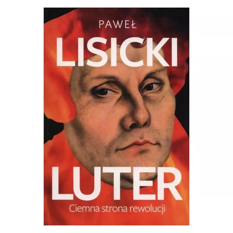 LUTER. CIEMNA STRONA REWOLUCJI Lisicki Paweł - Fronda