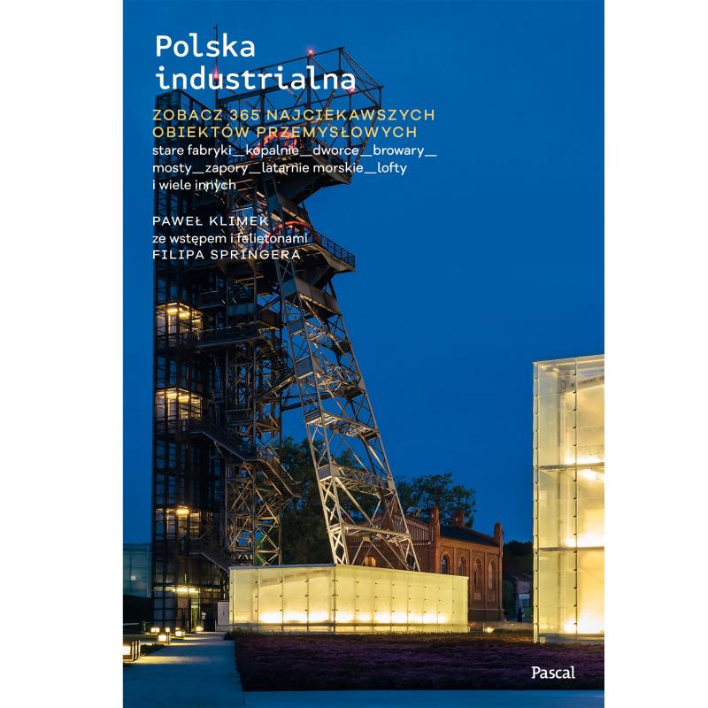 POLSKA INDUSTRIALNA. PRZEWODNIK ILUSTROWANY