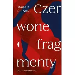 CZERWONE FRAGMENTY. AUTOBIOGRAFIA PROCESU Maggie Nelson - Czarne