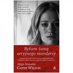 BYŁAM ŻONĄ SERYJNEGO MORDERCY Wilson Cathy - Amber