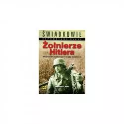 ŻOŁNIERZE HITLERA. WEHRMACHT NA FRONTACH DRUGIEJ WOJNY ŚWIATOWEJ Stephen G. Fritz - Wydawnictwo RM