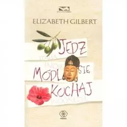 JEDZ MÓDL SIĘ KOCHAJ Gilbert Elizabeth - Rebis