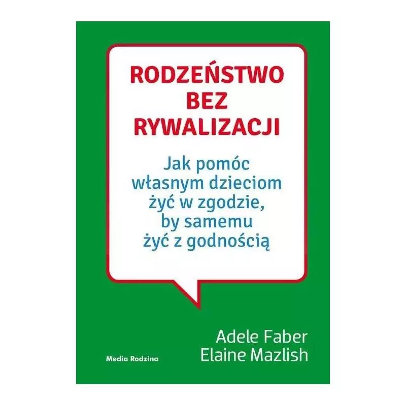 RODZEŃSTWO BEZ RYWALIZACJI Adele Faber, Elaine Mazlish - Media Rodzina RODZEŃSTWO BEZ RYWALIZACJI Adele Faber, Elaine Mazlish - Media Rodzina