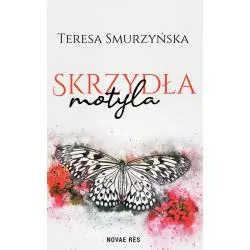 SKRZYDŁA MOTYLA Teresa Smurzyńska - Novae Res