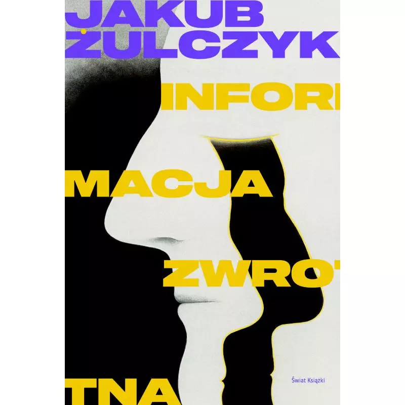 INFORMACJA ZWROTNA Jakub Żulczyk - Świat Książki INFORMACJA ZWROTNA Jakub Żulczyk - Świat Książki
