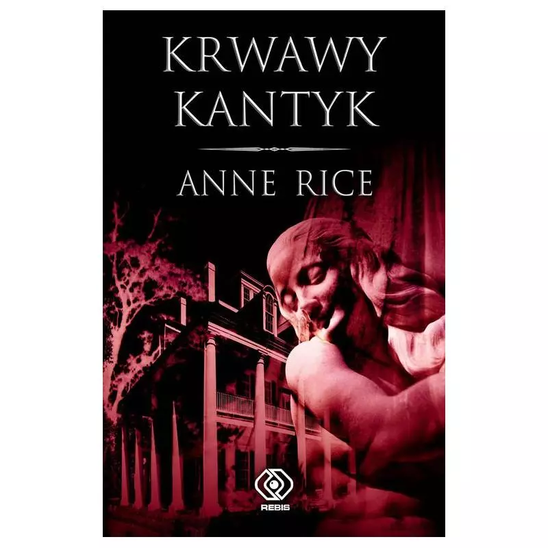 KRWAWY KANTYK Anne Rice - Rebis