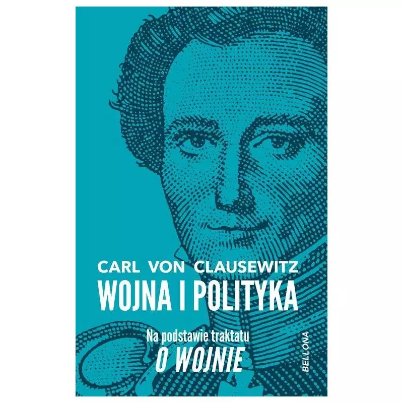 WOJNA I POLITYKA Carl Von Clausewitz - Bellona