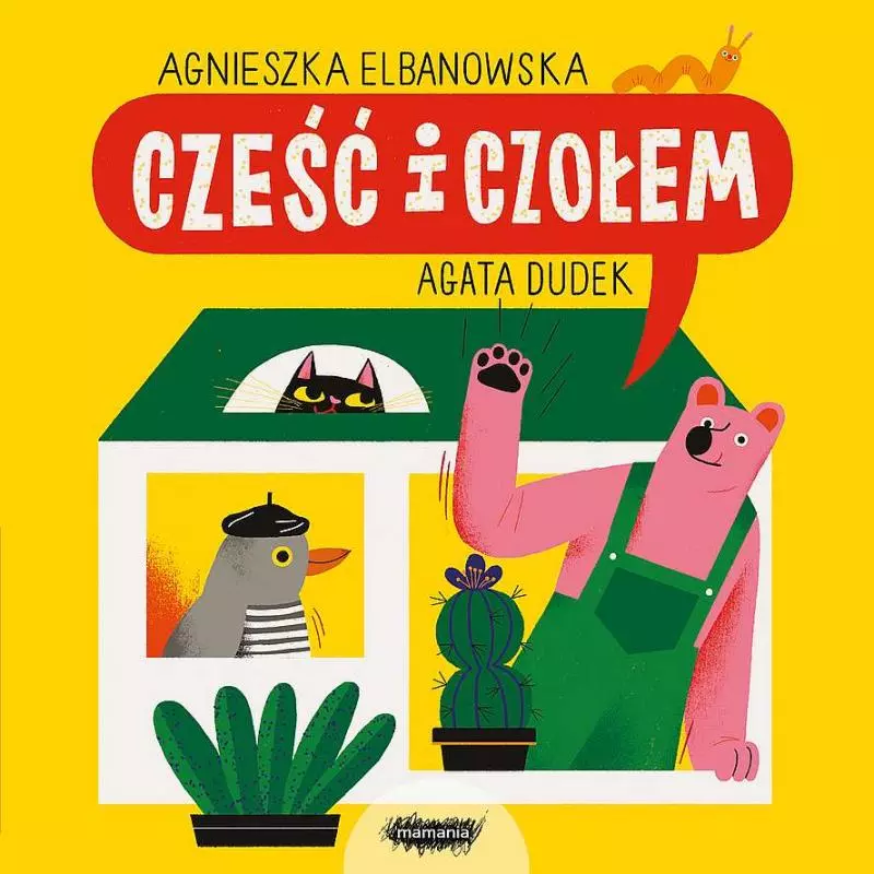 CZEŚĆ I CZOŁEM Agnieszka Elbanowska, Agata Dudek - Mamania