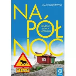 NA PÓŁNOC SZWECJA ZNANA I NIEZNANA Maciej Zborowski - Helion