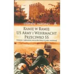 RAMIĘ W RAMIĘ US ARMY I WEHRMACHT PRZECIWKO SS Stephen Harding - Amber