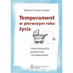 TEMPERAMENT W PIERWSZYM ROKU ŻYCIA Łukasz Wojciech Dragan - Scholar