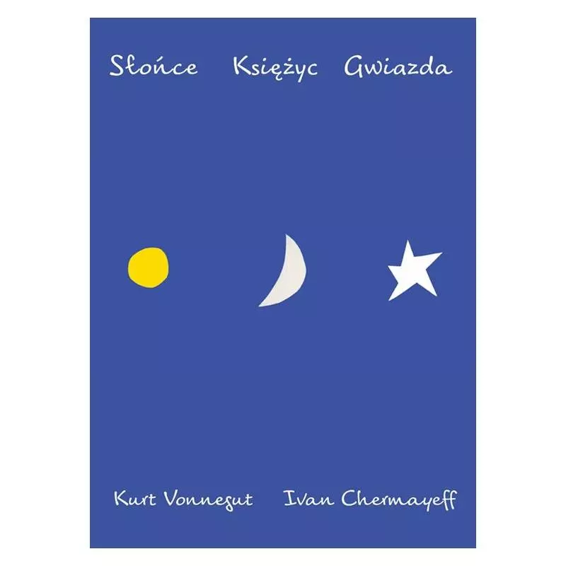 SŁOŃCE KSIĘŻYC GWIAZDA Kurt Vonnegut, Ivan Chermayeff - Mamania