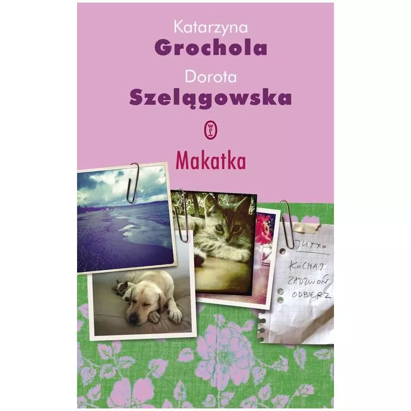 MAKATKA Katarzyna Grochola, Dorota Szelągowska - Wydawnictwo Literackie