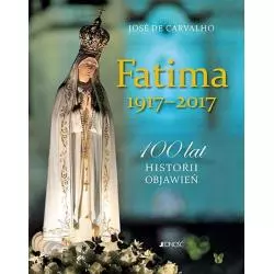 FATIMA 1917-2017 100 LAT HISTORII OBJAWIEŃ Jose De Carvalho - Jedność