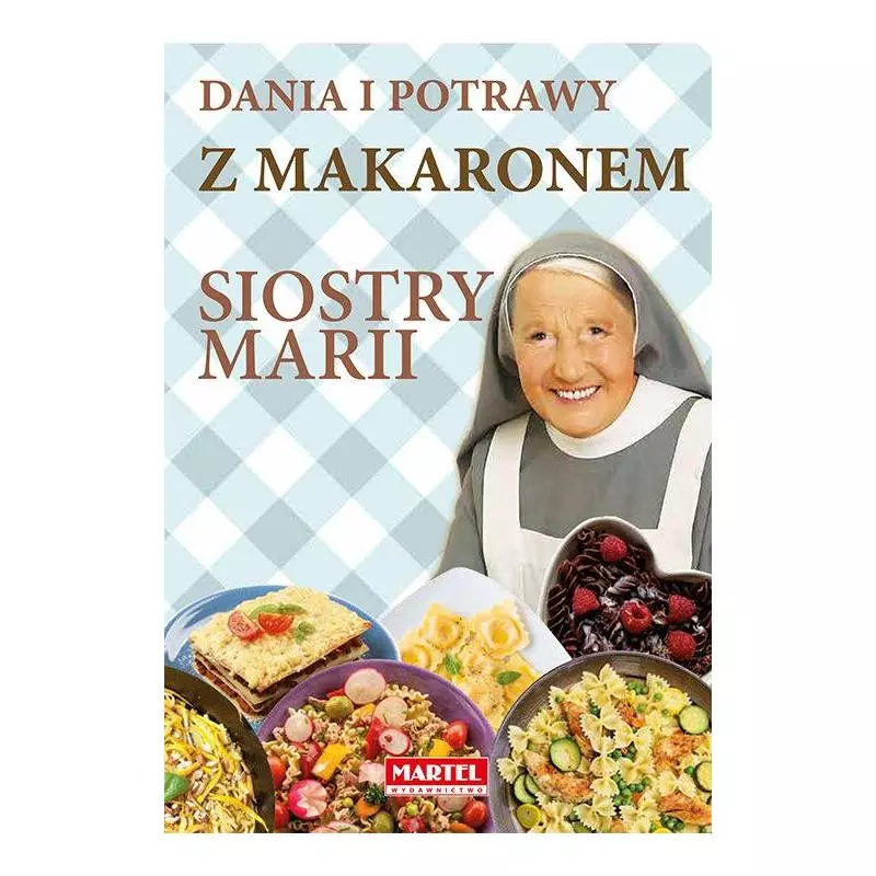 DANIA I POTRAWY Z MAKARONEM SIOSTRY MARII Maria Goretti - Martel