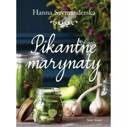 PIKANTNE MARYNATY Hanna Szymanderska - Świat Książki