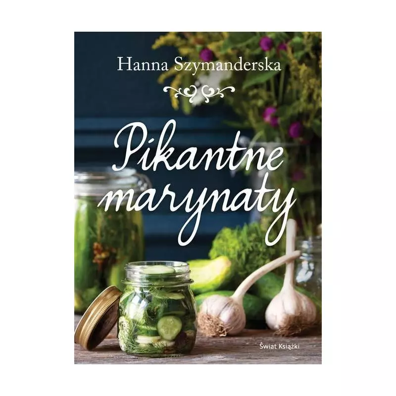 PIKANTNE MARYNATY Hanna Szymanderska - Świat Książki