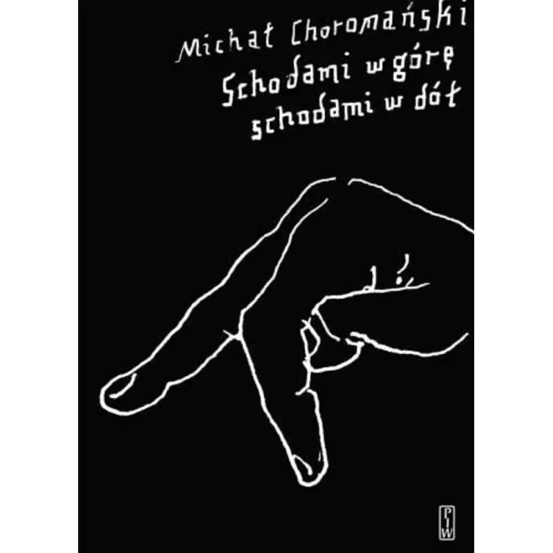 SCHODAMI W GÓRĘ SCHODAMI W DÓŁ Michał Choromański - Piw