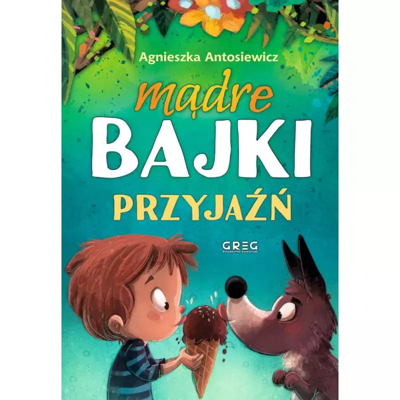 PRZYJAŹŃ. MĄDRE BAJKI Agnieszka Antosiewicz - Greg