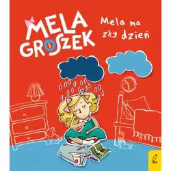 MELA MA ZŁY DZIEŃ MELA I GROSZEK Ewa Skibińska - Wilga