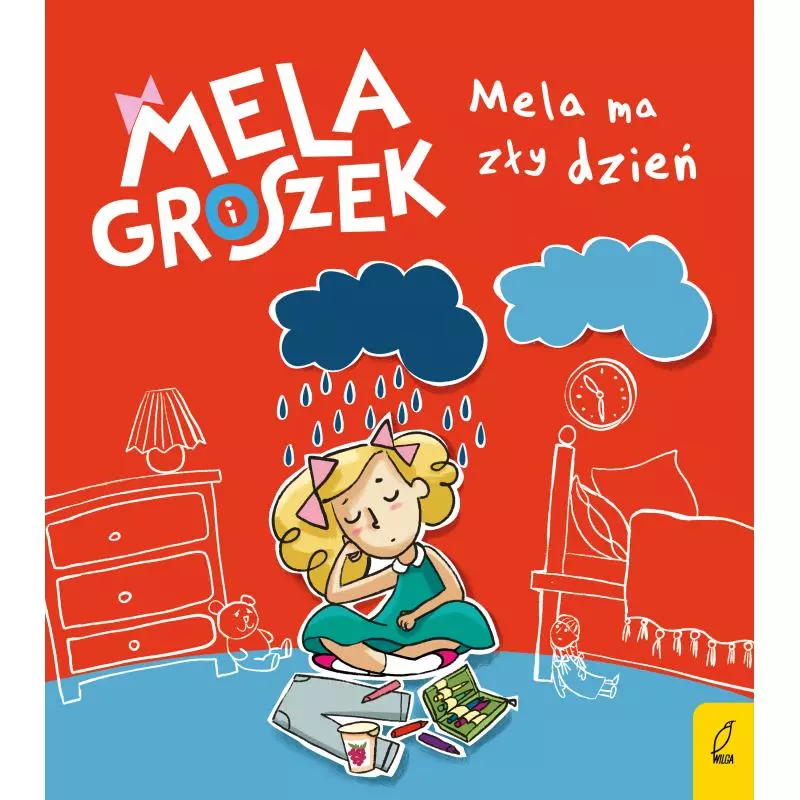 MELA MA ZŁY DZIEŃ MELA I GROSZEK Ewa Skibińska - Wilga MELA MA ZŁY DZIEŃ MELA I GROSZEK Ewa Skibińska - Wilga
