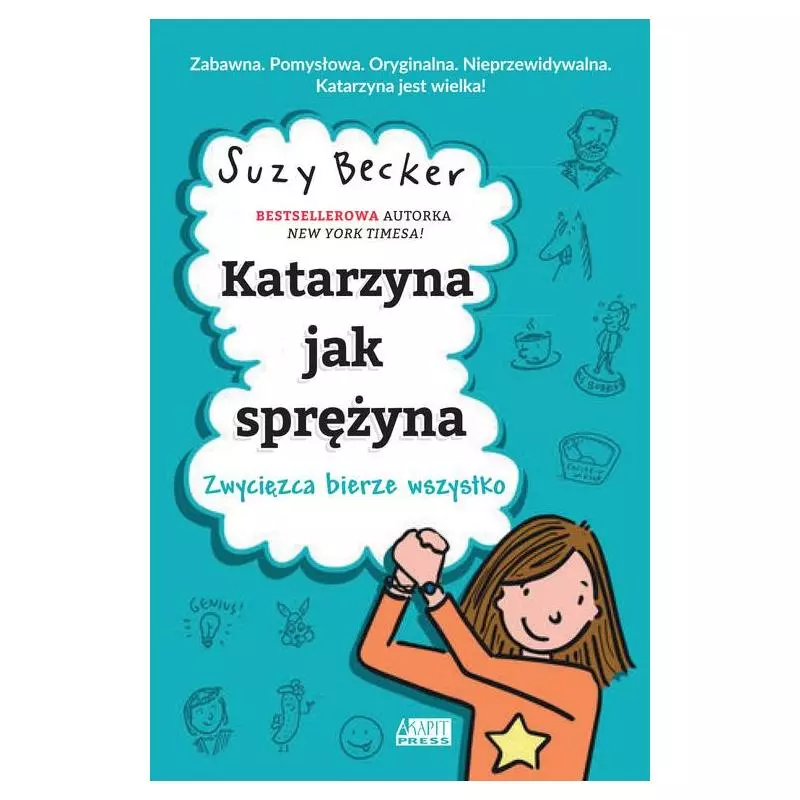 KATARZYNA JAK SPRĘŻYNA ZWYCIĘZCA BIERZE WSZYSTKO Suzy Becker - Akapit Press