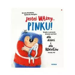 JESTEŚ WAŻNY, PINKU! KSIĄŻKA O POCZUCIU WŁASNEJ WARTOŚCI DLA DZIECI - Sensus