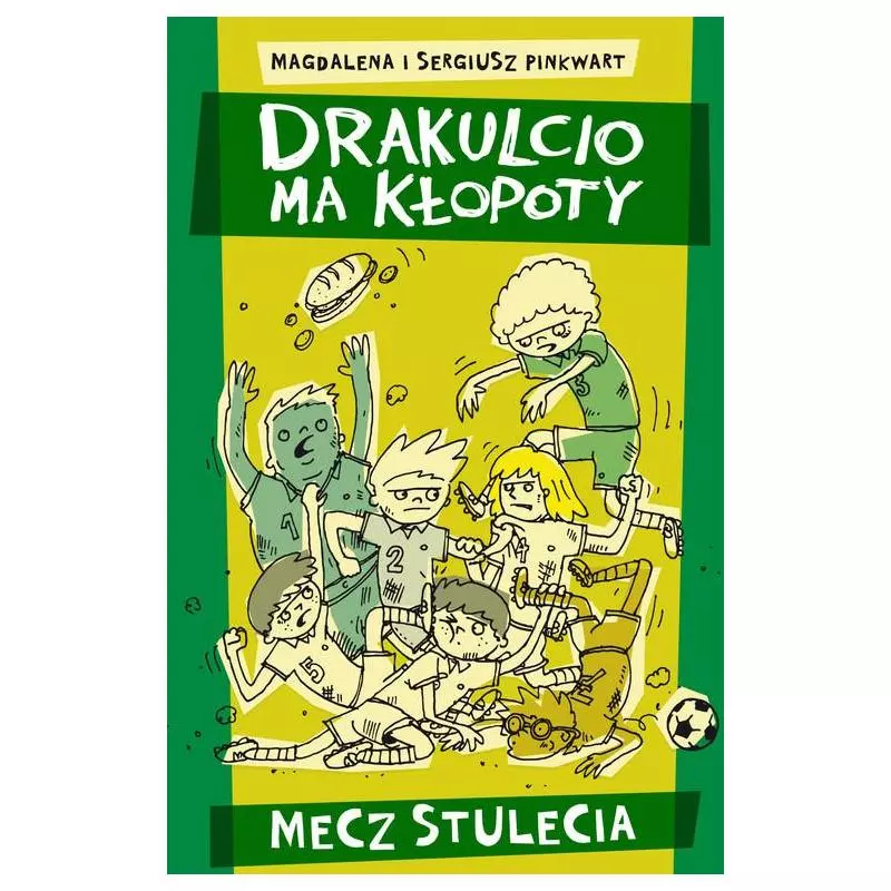 DRAKULCIO MA KŁOPOTY MECZ STULECIA Sergiusz Pinkwart, Magdalena Pinkwart - Akapit Press