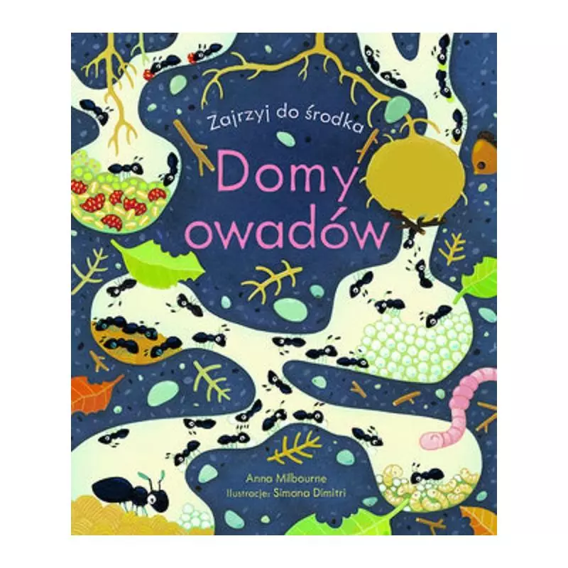 DOMY OWADÓW ZAJRZYJ DO ŚRODKA Anna Milbourne - Olesiejuk DOMY OWADÓW ZAJRZYJ DO ŚRODKA Anna Milbourne - Olesiejuk