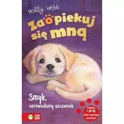 ZAOPIEKUJ SIĘ MNĄ SMYK UPROWADZONY SZCZENIAK Holly Webb - Zielona Sowa