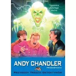 TAJEMNICA ZIELONEGO DUCHA PRZYGODY TRZECH DETEKTYWÓW Andy Chandler - Siedmioróg