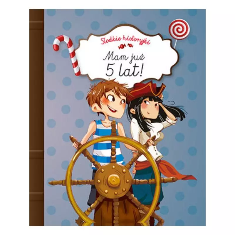 SŁODKIE HISTORYJKI. MAM JUŻ 5 LAT! Charlotte Grossetete - Olesiejuk