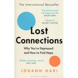 LOST CONNECTIONS Johann Hari - Bloomsbury Publishing PLC
