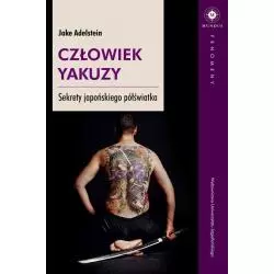 CZŁOWIEK YAKUZY SEKRETY JAPOŃSKIEGO PÓŁŚWIATKA Jake Adelstein - Wydawnictwo Uniwersytetu Jagiellońskiego