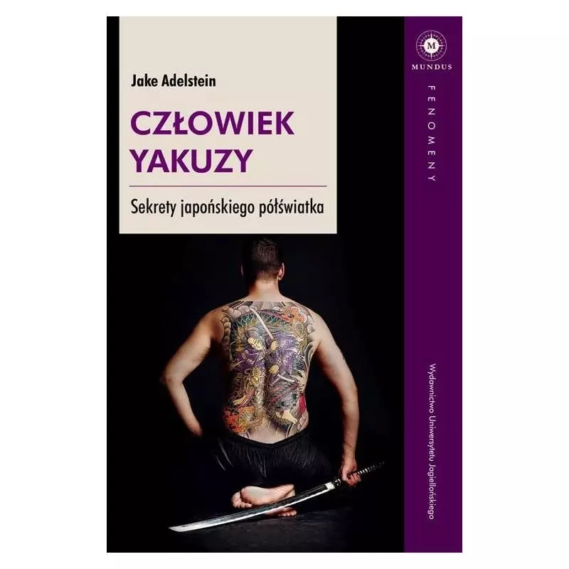 CZŁOWIEK YAKUZY SEKRETY JAPOŃSKIEGO PÓŁŚWIATKA Jake Adelstein - Wydawnictwo Uniwersytetu Jagiellońskiego