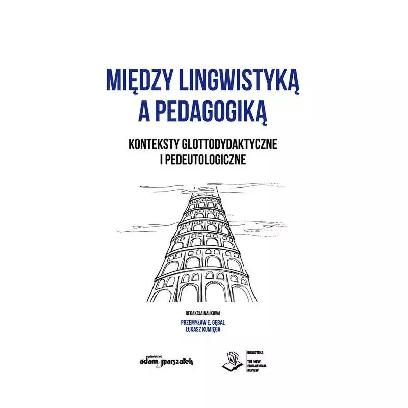 MIĘDZY LINGWISTYKĄ A PEDAGOGIKĄ. KONTEKSTY GLOTTODYDAKTYCZNE I PEDEUTOLOGICZNE - Adam Marszałek