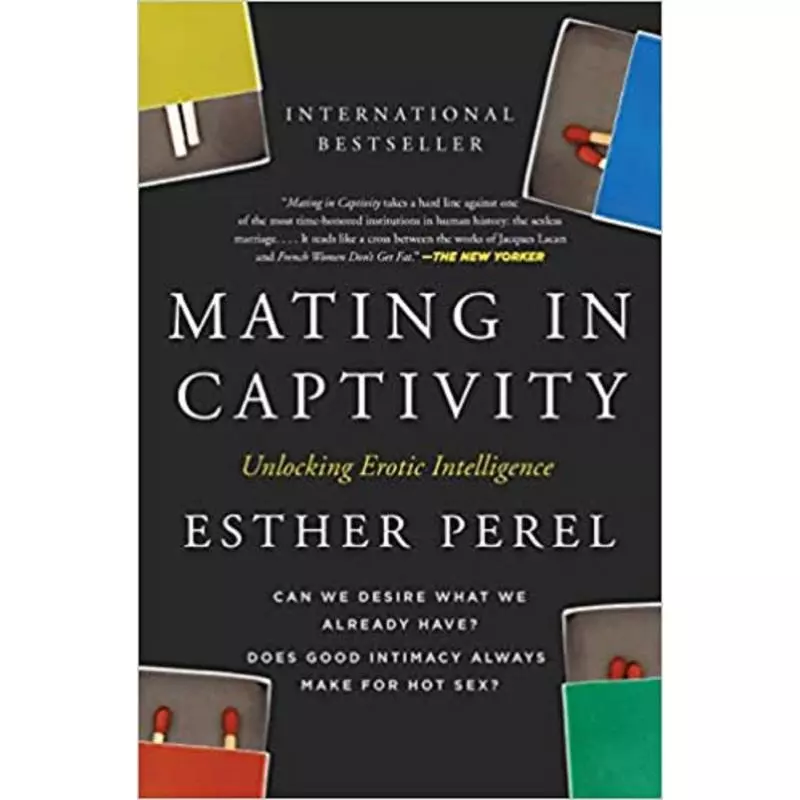 MATING IN CAPTIVITY UNLOCKING EROTIC INTELLIGENCE Esther Perel - HarperCollins