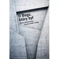 O BOGU, KTÓRY BYŁ NOWA INTERPRETACJA JEZUSA NAUKI O BOGU Mieszko Ciesielski - Scholar