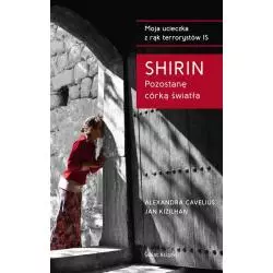 SHIRIN POZOSTANĘ CÓRKĄ ŚWIATŁA Alexandra Cavelius - Świat Książki