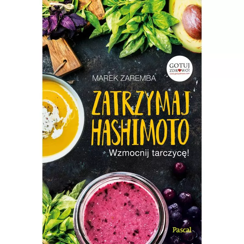 ZATRZYMAJ HASHIMOTO. WZMOCNIJ TARCZYCĘ! Marek Zaremba - Pascal