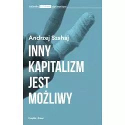 INNY KAPITALIZM JEST MOŻLIWY Andrzej Szahaj - Książka i Prasa